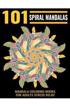 Poza produsului 101 Spiral Mandalas: Mandala Coloring Books For Adults Stress Relief: Relaxation Mandala Designs - Gift Aero