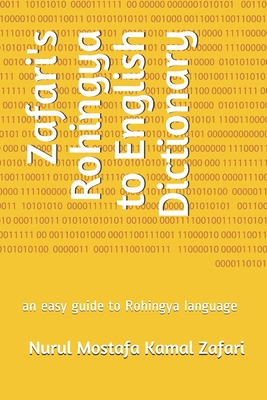 Zafari's Rohingya to English Dictionary: an easy guide to Rohingya language - Nurul Mostafa Kamal Zafari