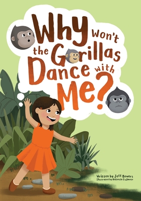 Why Won't the Gorillas Dance with Me? - Jeff Bowers