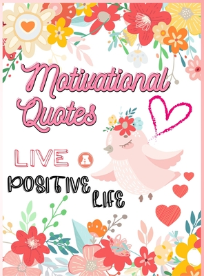 Motivational Quotes: Live A Positive Life Inspirational Coloring Book for Adults 97 Positive Affirmations - Lora Dorny