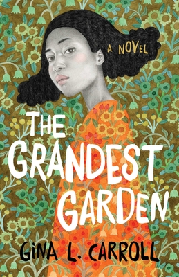 The Grandest Garden - Gina L. Carroll