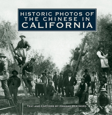 Coperta cărții 'Historic Photos of the Chinese in California - Hannah Clayborn'