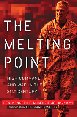 The Melting Point: High Command and War in the 21st Century - Kenneth F. Mckenzie