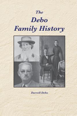 The Debo Family History - Darrell Debo