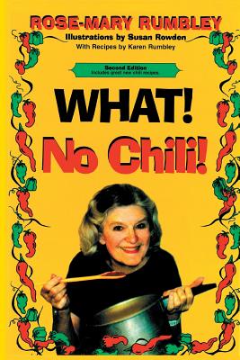 What! No Chili! - Rose-mary Rumbley