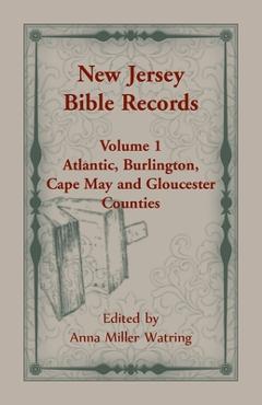 Coperta cărții 'New Jersey Bible Records: Volume 1, Atlantic, Burlington, Cape May and Gloucester Counties - Anne M. Watring'