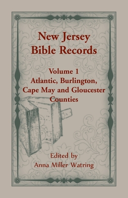 Coperta cărții 'New Jersey Bible Records: Volume 1, Atlantic, Burlington, Cape May and Gloucester Counties - Anne M. Watring'