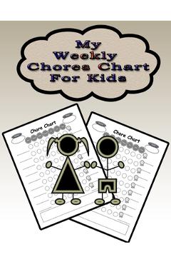Coperta cărții 'My Weekly Chores Chart for Kids: 110 Pages, 13 Months of Weekly Chores Checklists For Kids - Chart Book To Write In For'