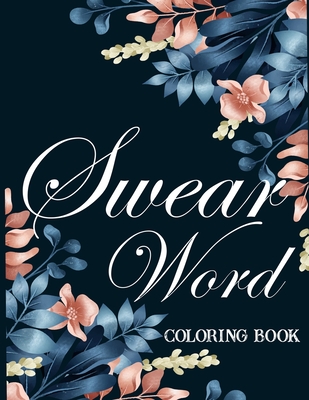 Coperta cărții 'Swear word coloring book.: Adult swear & motivational coloring book for stress relief & relaxation. - Blue Moon Press'