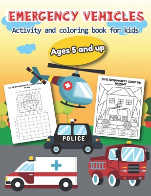 Emergency Vehicles Activity and Coloring Book for kids Ages 5 and up: Over 20 Fun Designs For Boys And Girls - Educational Worksheets - Teaching Little Hands Press