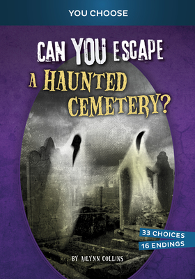 Can You Escape a Haunted Cemetery?: An Interactive Paranormal Adventure - Ailynn Collins