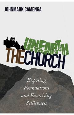Coperta cărții 'Unearth the Church - Johnmark Camenga'