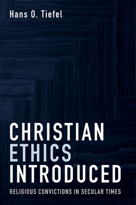 Christian Ethics Introduced - Hans O. Tiefel