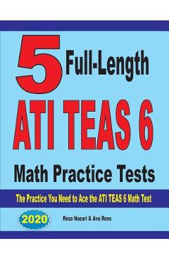 Coperta cărții '5 Full-Length ATI TEAS 6 Math Practice Tests: The Practice You Need to Ace the ATI TEAS 6 Math Test - Reza Nazari'