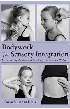 Coperta cărții 'Bodywork for Sensory Integration - Susan Vaughan Kratz'