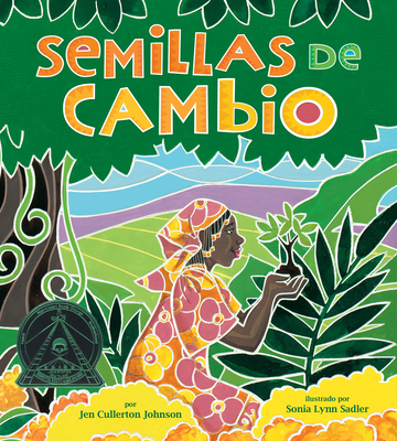 Semillas de Cambio: Sembrando Un Camino Hacia La Paz (Seeds of Change: Planting a Path to Peace) - Jen Cullerton Johnson