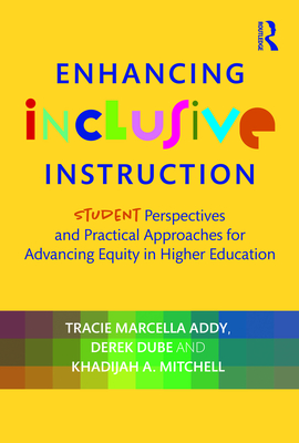 Enhancing Inclusive Instruction: Student Perspectives and Practical Approaches for Advancing Equity in Higher Education - Tracie Marcella Addy