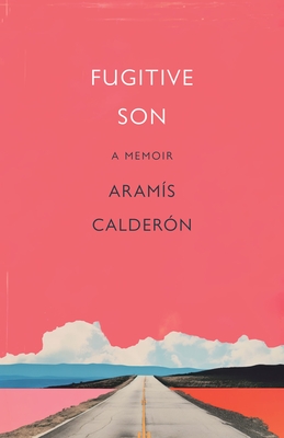 Fugitive Son: A Memoir - Arams Caldern