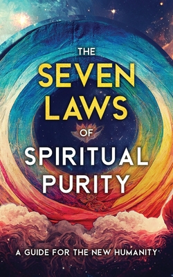 Coperta cărții 'The Seven Laws of Spiritual Purity: A Guide for the New Humanity - Two Workers'
