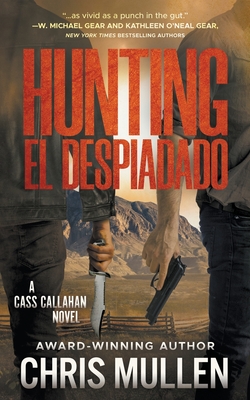 Hunting El Despiadado: A Contemporary Western Mystery Series - Chris Mullen