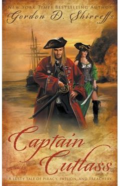 Captain Cutlass: A Historical Pirate Adventure Novel - Gordon D. Shirreffs