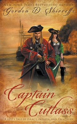 Coperta cărții 'Captain Cutlass: A Historical Pirate Adventure Novel - Gordon D. Shirreffs'