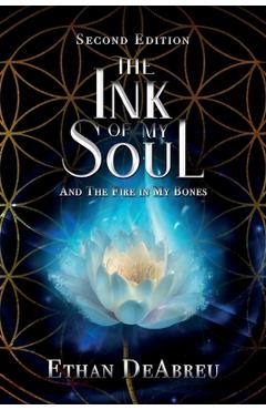 Poza produsului The Ink of My Soul and the Fire in My Bones, Second Edition - Ethan Deabreu