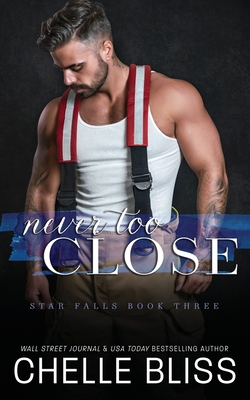 Never Too Close - Chelle Bliss