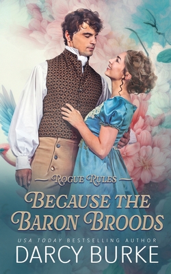 Because the Baron Broods - Darcy Burke