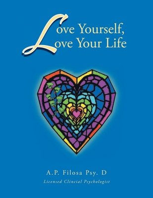 Coperta cărții 'Love Yourself, Love Your Life - Ap Filosa Psyd Anne F. Creekmore Psyd'