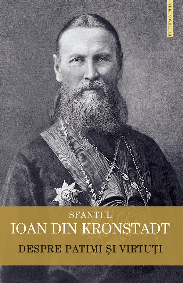 Despre patimi si virtuti - Ioan din Kronstadt