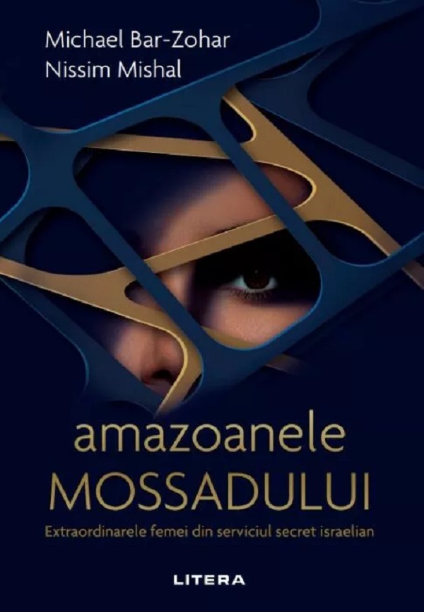 Amazoanele Mossadului. Extraordinarele femei din serviciul secret israelian - Michael Bar-Zohar, Nissim Mishal