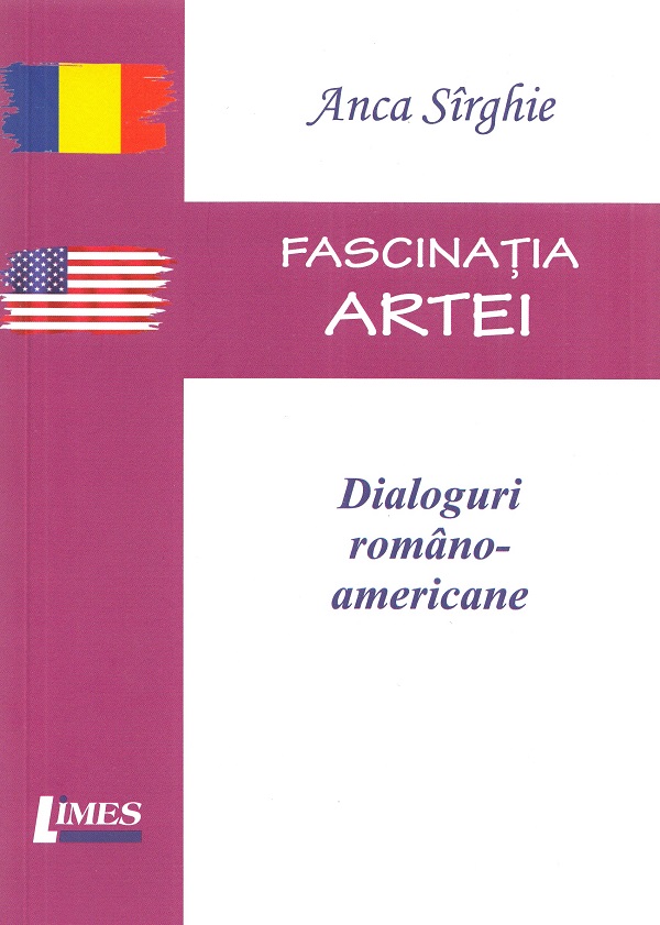 Fascinatia artei. Dialoguri romano-americane - Anca Sirghie