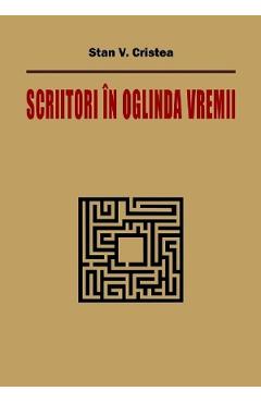 Poza produsului Scriitori in oglinda vremii - Stan V. Cristea