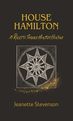 Coperta cărții 'House Hamilton: 10 Rules To Survive Monster Hunting - Jeanette Stevenson'