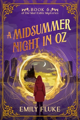 A Midsummer Night in Oz: Book 6 of the Mari Fable Mysteries - Emily Fluke