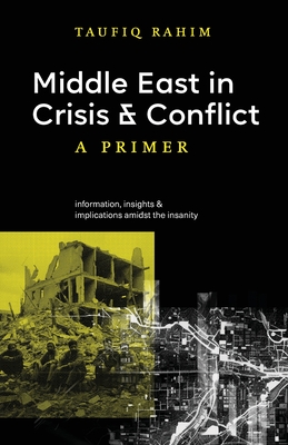 Coperta cărții 'Middle East in Crisis and Conflict: A Primer - Taufiq Rahim'