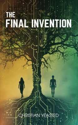 Coperta cărții 'The Final Invention - Christian Yeasted'