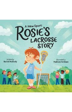 Coperta cărții 'A New Sport Rosie's Lacrosse Story - Rachel Mullooly'