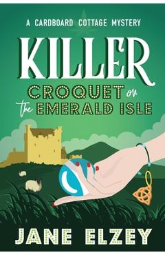 Coperta cărții 'Killer Croquet on the Emerald Isle - Jane Elzey'