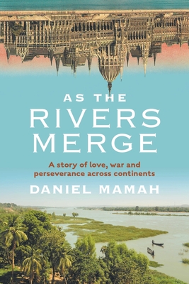 Coperta cărții 'As the Rivers Merge - Daniel Mamah'