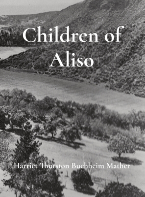 Children of Aliso - Harriet E. Thurston Buchheim Mather