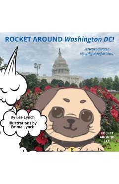 Coperta cărții 'Rocket Around Washington DC - A neurodiverse visual guide for kids - Lee Ann Lynch'