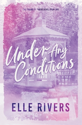 Under Any Conditions - Elle Rivers
