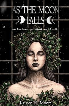 Coperta cărții 'As the Moon Falls: An Enchantress Awakens Novella - Kristen R. Moore'