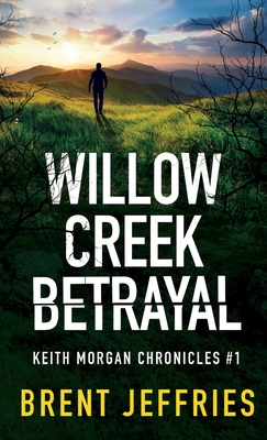 Willow Creek Betrayal - Brent Jeffries