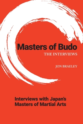 Masters of Budo: The Interviews - Jon Braeley