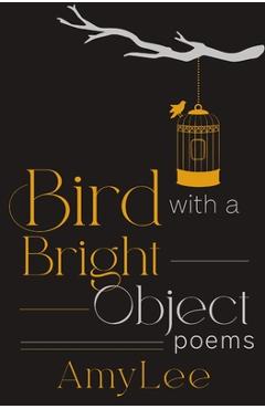 Coperta cărții 'Bird with a Bright Object - Amylee'