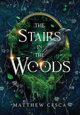 The Stairs in the Woods - Matthew Cesca