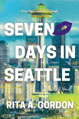 Coperta cărții 'Seven Days In Seattle - Rita A. Gordon'